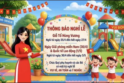Trường Mầm non Ba Trang thông báo nghĩ lễ Giỗ Tổ Hùng Vương, 30/4, 1/5